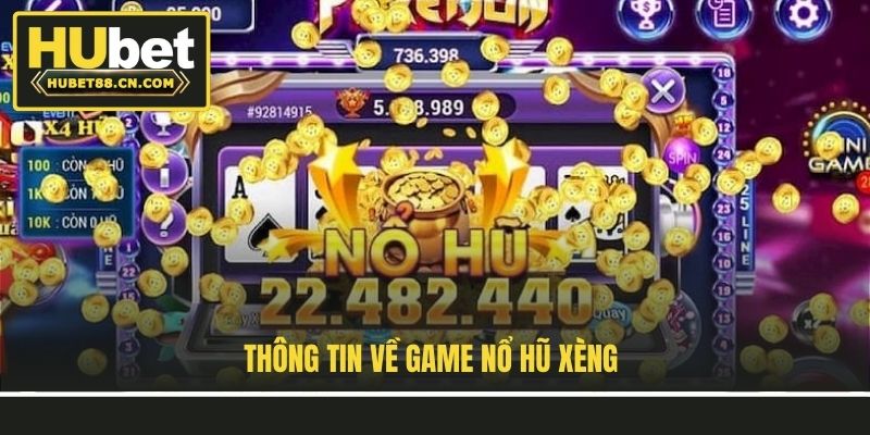 Thông tin về game Nổ Hũ Xèng Thông tin về game Nổ Hũ Xèng